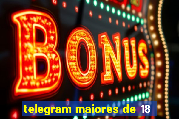 telegram maiores de 18